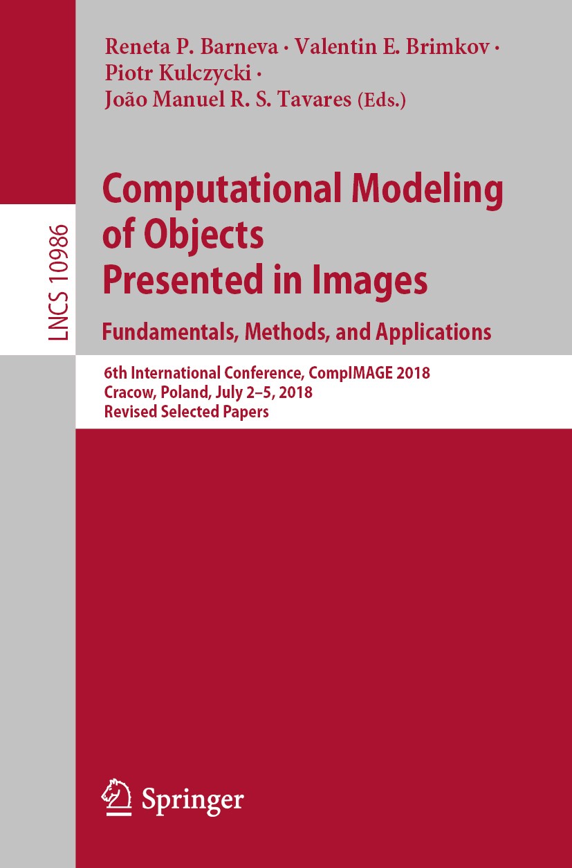 Titlebook: Computational Modeling of Objects Presented in Images. Fundamentals, Methods, and Applications; 6th International Co Reneta P. Barneva,Vale Titlebook: Computational Modeling of Objects Presented in Images. Fundamentals, Methods, and Applications; 6th International Co Reneta P. Barneva,Vale