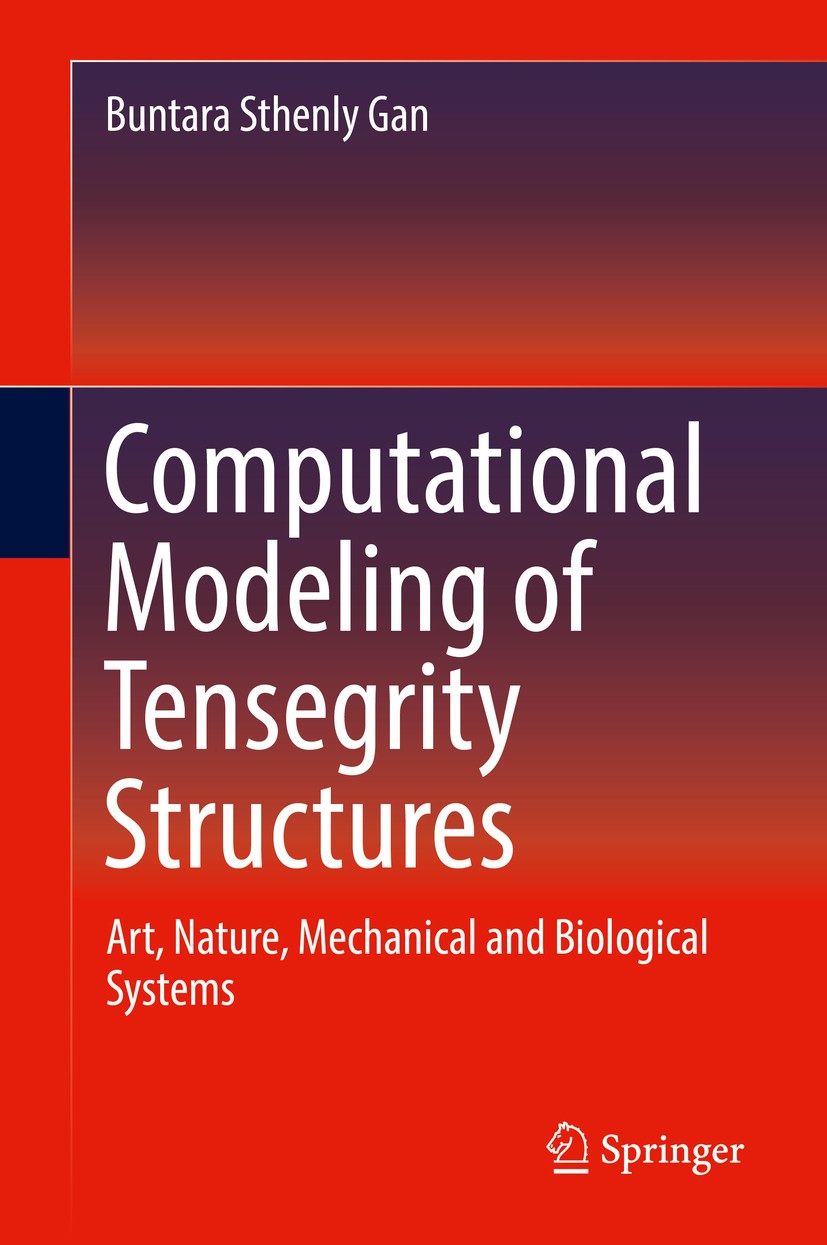 Titlebook: Computational Modeling of Tensegrity Structures; Art, Nature, Mechani Buntara Sthenly Gan Book 2020 Springer Nature Switzerland AG 2020 Ten Titlebook: Computational Modeling of Tensegrity Structures; Art, Nature, Mechani Buntara Sthenly Gan Book 2020 Springer Nature Switzerland AG 2020 Ten