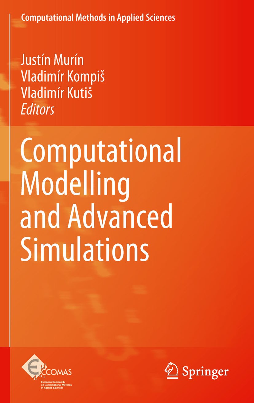Titlebook: Computational Modelling and Advanced Simulations; Justín Murín,Vladimír Kompiš,Vladimír Kutiš Book 2011 Springer Science+Business Media B. Titlebook: Computational Modelling and Advanced Simulations; Justín Murín,Vladimír Kompiš,Vladimír Kutiš Book 2011 Springer Science+Business Media B.