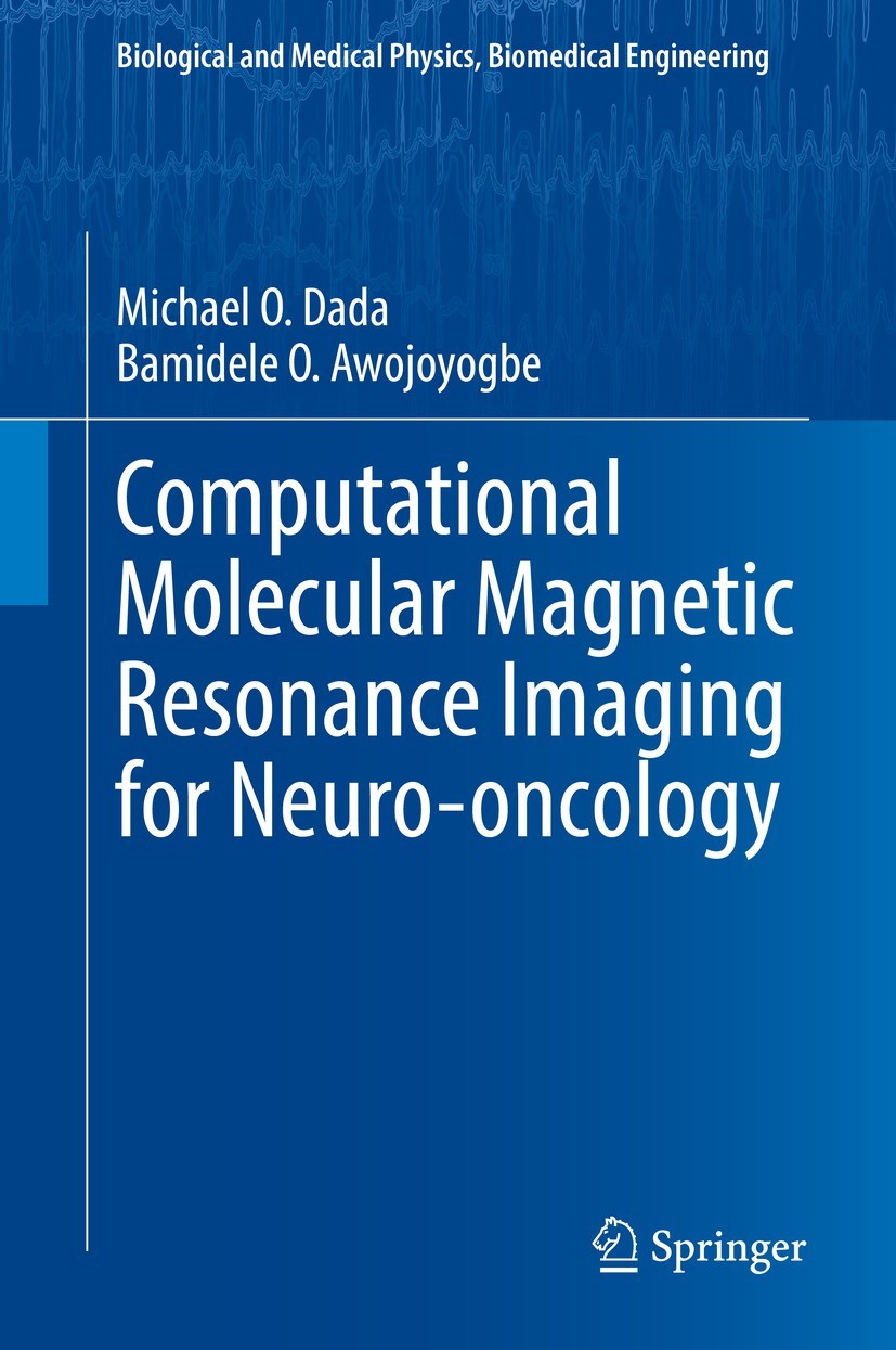 Titlebook: Computational Molecular Magnetic Resonance Imaging for Neuro-oncology; Michael O. Dada,Bamidele O. Awojoyogbe Book 2021 The Editor(s) (if Titlebook: Computational Molecular Magnetic Resonance Imaging for Neuro-oncology; Michael O. Dada,Bamidele O. Awojoyogbe Book 2021 The Editor(s) (if