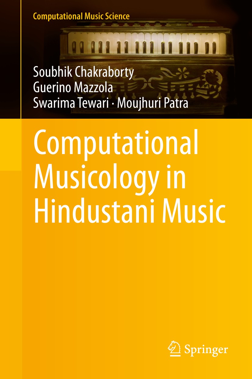 Titlebook: Computational Musicology in Hindustani Music; Soubhik Chakraborty,Guerino Mazzola,Moujhuri Patra Book 2014 Springer International Publishi Titlebook: Computational Musicology in Hindustani Music; Soubhik Chakraborty,Guerino Mazzola,Moujhuri Patra Book 2014 Springer International Publishi