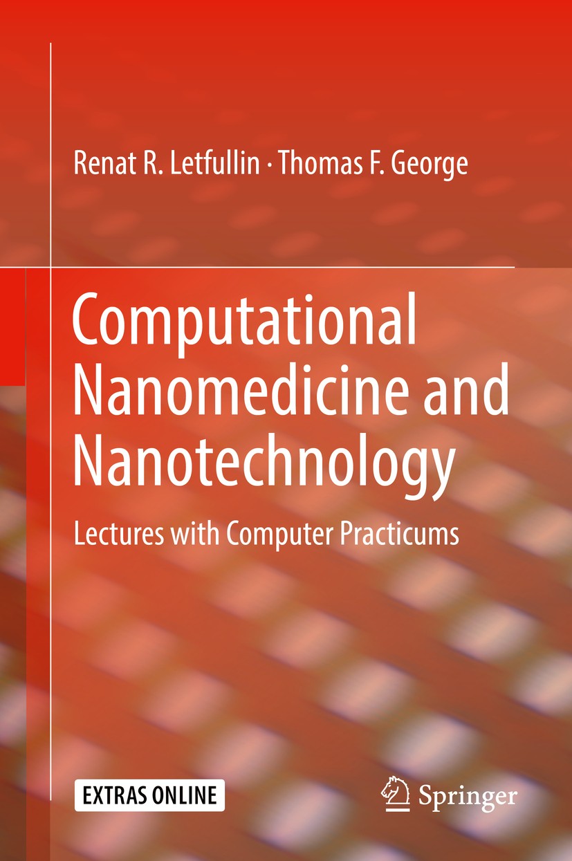 Titlebook: Computational Nanomedicine and Nanotechnology; Lectures with Comput Renat R. Letfullin,Thomas F. George Textbook 2016 Springer Internationa Titlebook: Computational Nanomedicine and Nanotechnology; Lectures with Comput Renat R. Letfullin,Thomas F. George Textbook 2016 Springer Internationa
