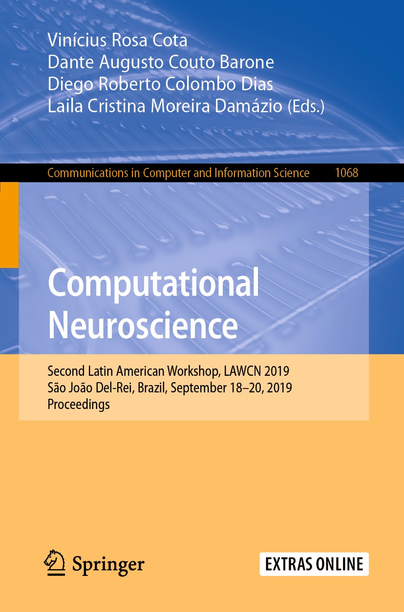 Titlebook: Computational Neuroscience; Second Latin America Vinícius Rosa Cota,Dante Augusto Couto Barone,Lail Conference proceedings 2019 Springer Na Titlebook: Computational Neuroscience; Second Latin America Vinícius Rosa Cota,Dante Augusto Couto Barone,Lail Conference proceedings 2019 Springer Na