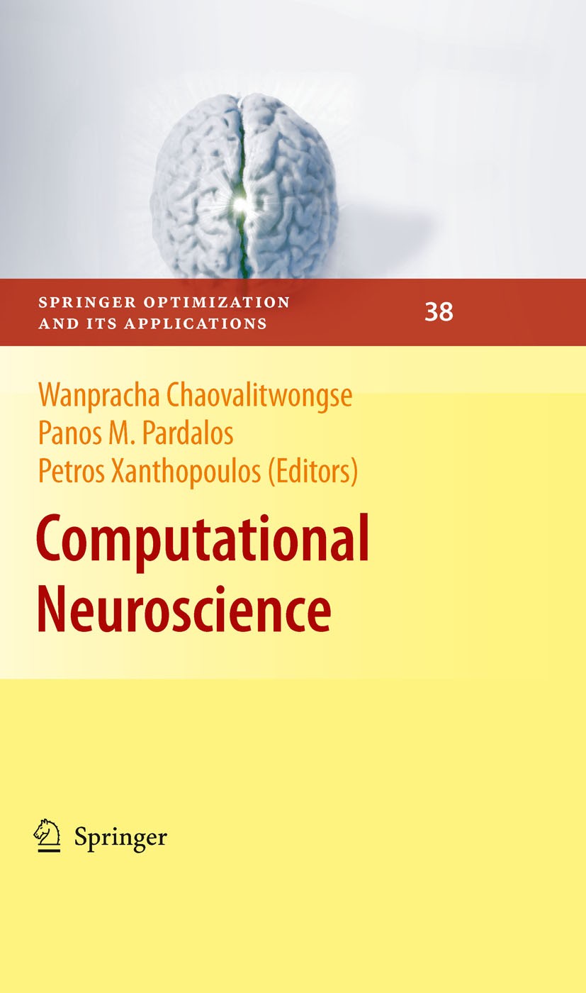 Titlebook: Computational Neuroscience; Wanpracha Chaovalitwongse,Panos M. Pardalos,Petros Book 2010 Springer Science+Business Media, LLC 2010 Master Titlebook: Computational Neuroscience; Wanpracha Chaovalitwongse,Panos M. Pardalos,Petros Book 2010 Springer Science+Business Media, LLC 2010 Master