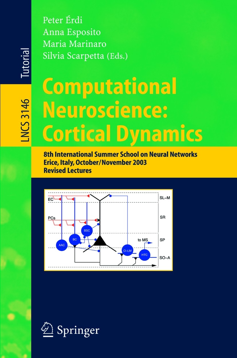 Titlebook: Computational Neuroscience: Cortical Dynamics; 8th International Su Péter Érdi,Anna Esposito,Silvia Scarpetta Conference proceedings 2004 S Titlebook: Computational Neuroscience: Cortical Dynamics; 8th International Su Péter Érdi,Anna Esposito,Silvia Scarpetta Conference proceedings 2004 S