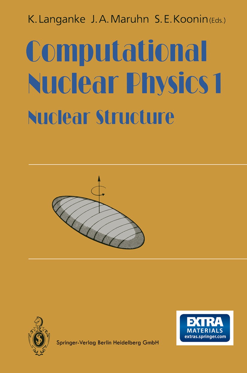 Titlebook: Computational Nuclear Physics 1; Nuclear Structure K. Langanke,Joachim A. Maruhn,S. E. Koonin Textbook 1991 Springer-Verlag Berlin Heidelbe Titlebook: Computational Nuclear Physics 1; Nuclear Structure K. Langanke,Joachim A. Maruhn,S. E. Koonin Textbook 1991 Springer-Verlag Berlin Heidelbe