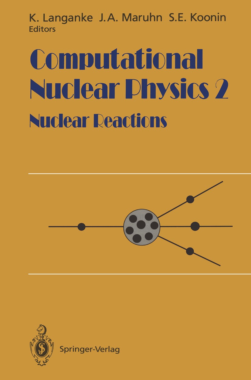 Titlebook: Computational Nuclear Physics 2; Nuclear Reactions K. Langanke,J. A. Maruhn,S. E. Koonin Book 1993 Springer-Verlag New York, Inc. 1993 Pote Titlebook: Computational Nuclear Physics 2; Nuclear Reactions K. Langanke,J. A. Maruhn,S. E. Koonin Book 1993 Springer-Verlag New York, Inc. 1993 Pote
