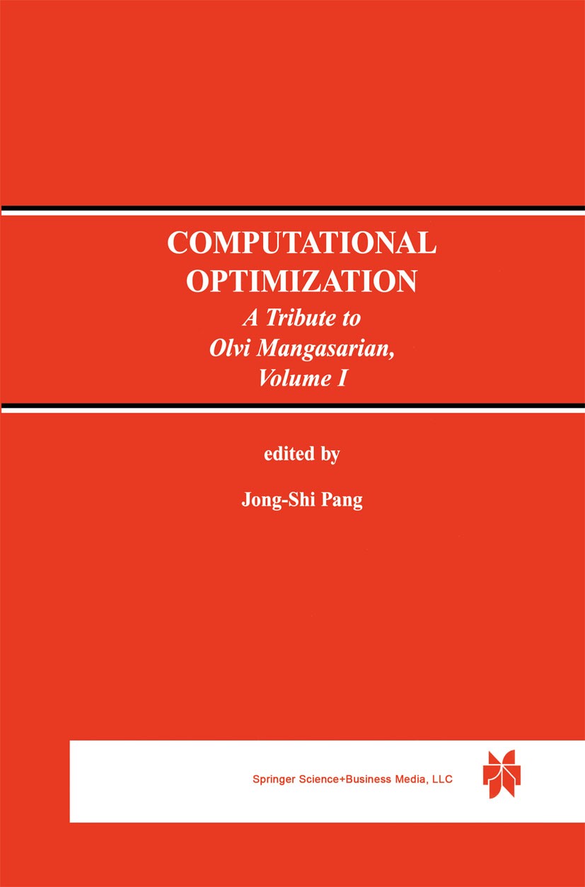 Titlebook: Computational Optimization; A Tribute to Olvi Ma Jong-Shi Pang Book 1999 Springer Science+Business Media New York 1999 Analysis.MATLAB.Sage Titlebook: Computational Optimization; A Tribute to Olvi Ma Jong-Shi Pang Book 1999 Springer Science+Business Media New York 1999 Analysis.MATLAB.Sage