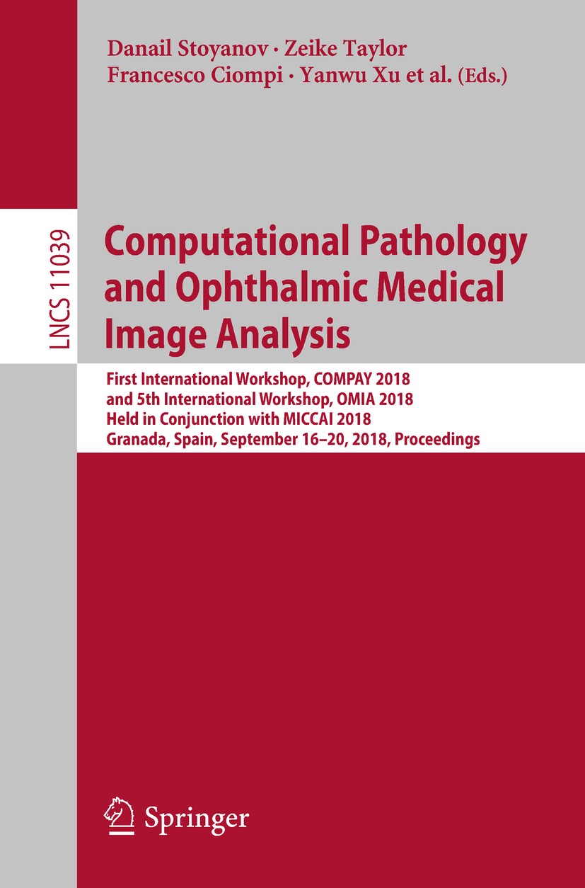 Titlebook: Computational Pathology and Ophthalmic Medical Image Analysis; First International Danail Stoyanov,Zeike Taylor,Hrvoje Bogunovic Conferenc Titlebook: Computational Pathology and Ophthalmic Medical Image Analysis; First International Danail Stoyanov,Zeike Taylor,Hrvoje Bogunovic Conferenc