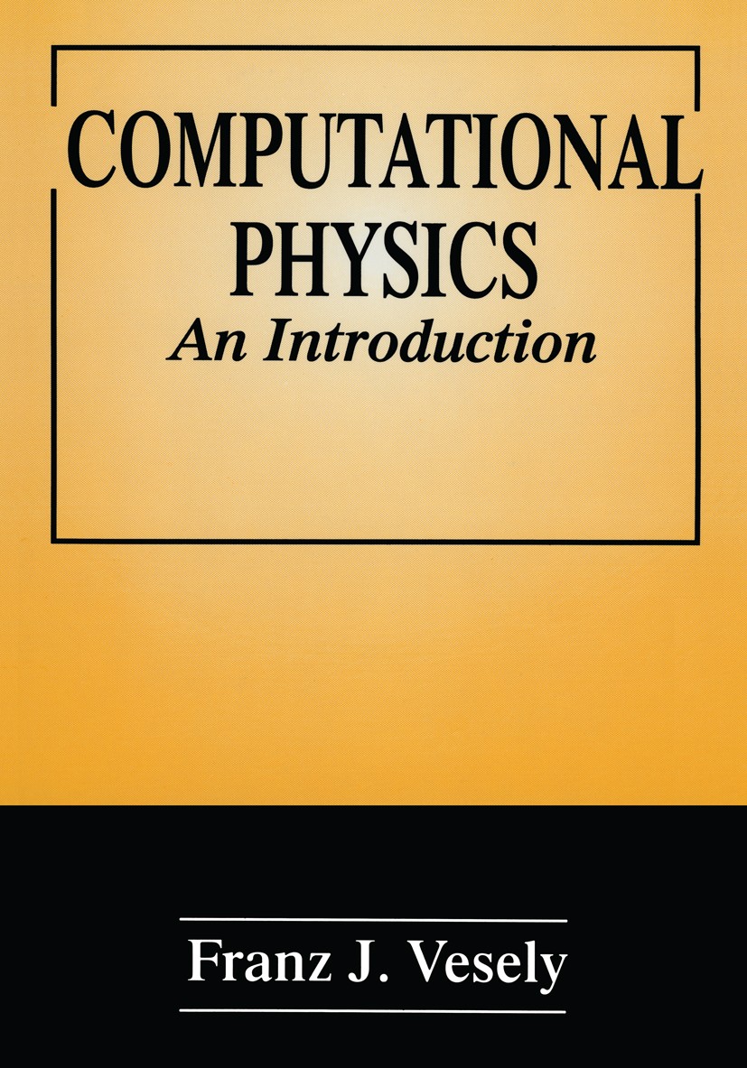 Titlebook: Computational Physics; An Introduction Franz J. Vesely Book 1994 Springer-Verlag US 1994 computational physics.differential equation.mechan Titlebook: Computational Physics; An Introduction Franz J. Vesely Book 1994 Springer-Verlag US 1994 computational physics.differential equation.mechan