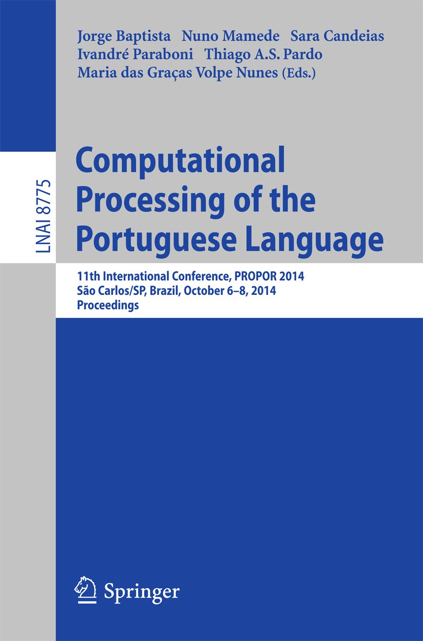 Titlebook: Computational Processing of the Portuguese Language; 11th International C Jorge Baptista,Nuno Mamede,Maria das Graças Volpe Conference pro Titlebook: Computational Processing of the Portuguese Language; 11th International C Jorge Baptista,Nuno Mamede,Maria das Graças Volpe Conference pro