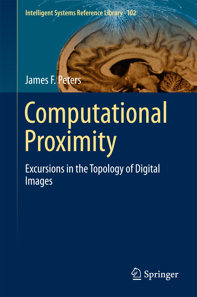 Titlebook: Computational Proximity; Excursions in the To James F. Peters Book 2016 Springer International Publishing Switzerland 2016 Description.Desc Titlebook: Computational Proximity; Excursions in the To James F. Peters Book 2016 Springer International Publishing Switzerland 2016 Description.Desc