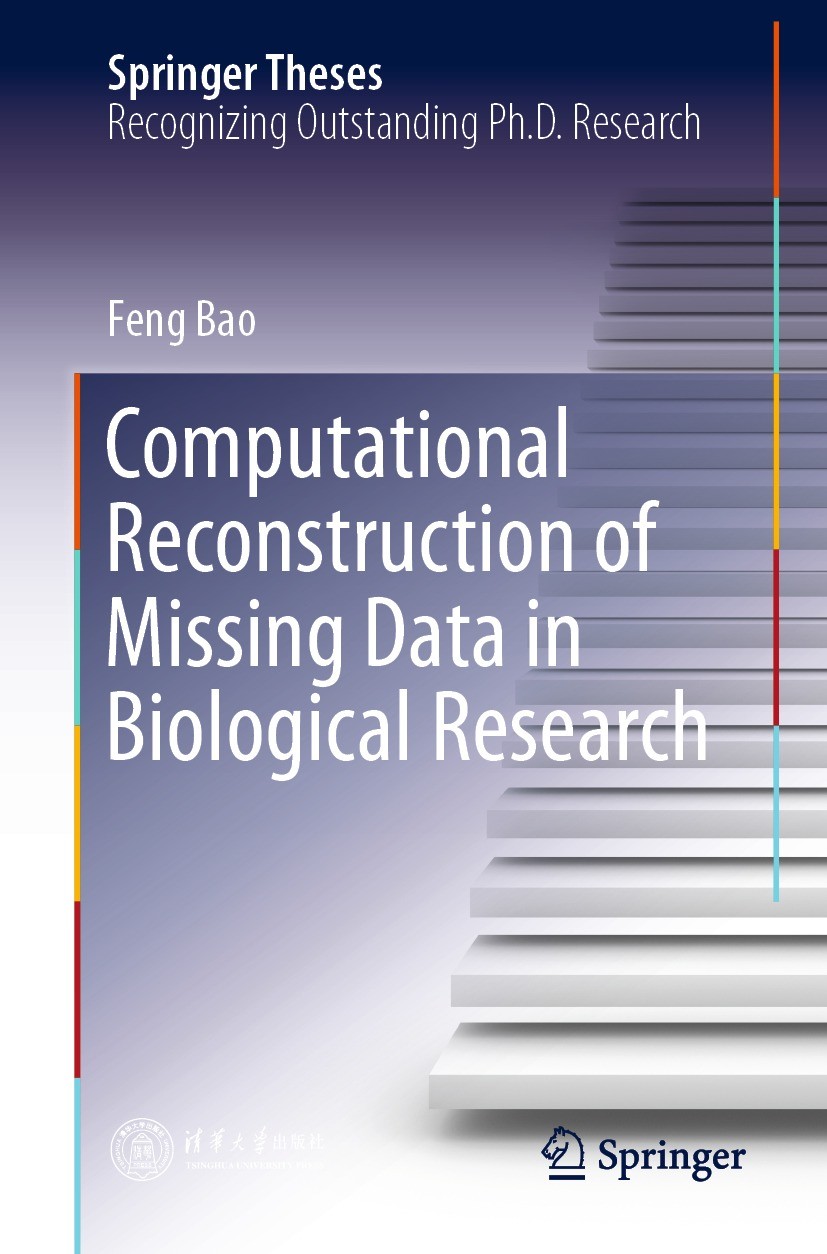 Titlebook: Computational Reconstruction of Missing Data in Biological Research; Feng Bao Book 2021 Tsinghua University Press 2021 Machine Learning.Bi Titlebook: Computational Reconstruction of Missing Data in Biological Research; Feng Bao Book 2021 Tsinghua University Press 2021 Machine Learning.Bi