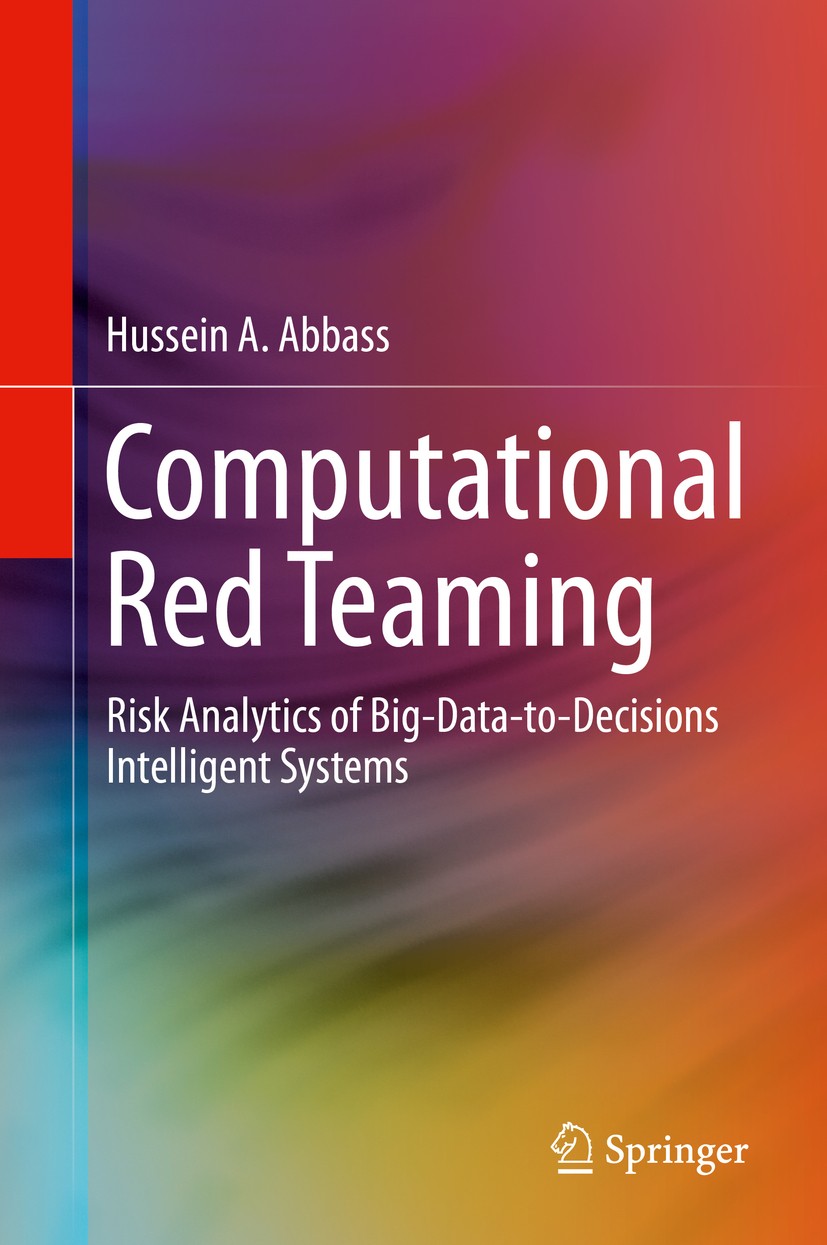 Titlebook: Computational Red Teaming; Risk Analytics of Bi Hussein A. Abbass Book 2015 Springer International Publishing Switzerland 2015 Architecture Titlebook: Computational Red Teaming; Risk Analytics of Bi Hussein A. Abbass Book 2015 Springer International Publishing Switzerland 2015 Architecture