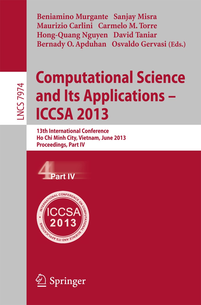 Titlebook: Computational Science and Its Applications -- ICCSA 2013; 13th International C Beniamino Murgante,Sanjay Misra,Osvaldo Gervasi Conference p Titlebook: Computational Science and Its Applications -- ICCSA 2013; 13th International C Beniamino Murgante,Sanjay Misra,Osvaldo Gervasi Conference p