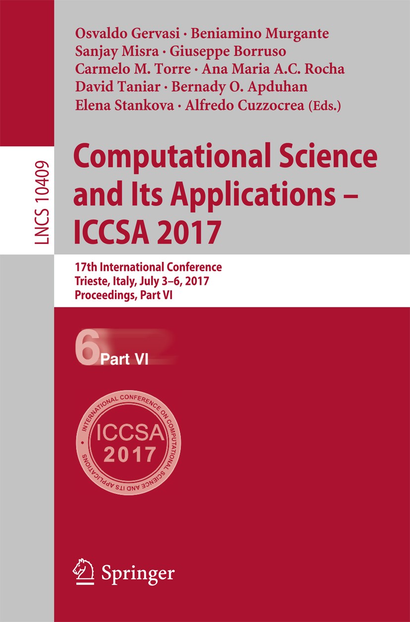 Titlebook: Computational Science and Its Applications – ICCSA 2017; 17th International C Osvaldo Gervasi,Beniamino Murgante,Alfredo Cuzzocr Conference Titlebook: Computational Science and Its Applications – ICCSA 2017; 17th International C Osvaldo Gervasi,Beniamino Murgante,Alfredo Cuzzocr Conference