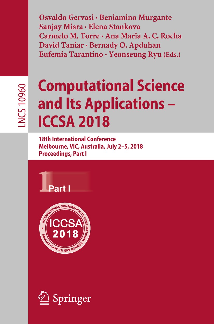 Titlebook: Computational Science and Its Applications – ICCSA 2018; 18th International C Osvaldo Gervasi,Beniamino Murgante,Yeonseung Ryu Conference p Titlebook: Computational Science and Its Applications – ICCSA 2018; 18th International C Osvaldo Gervasi,Beniamino Murgante,Yeonseung Ryu Conference p
