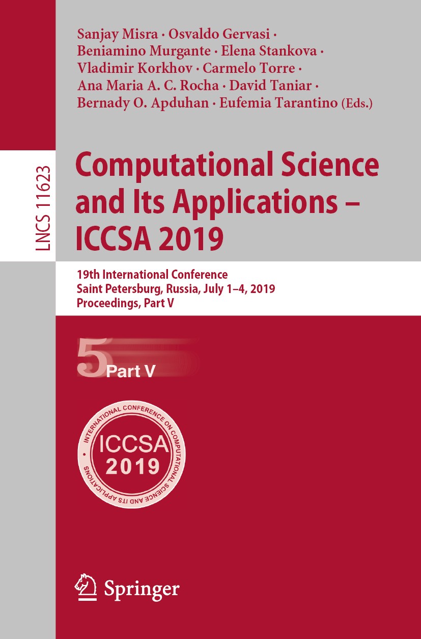 Titlebook: Computational Science and Its Applications – ICCSA 2019; 19th International C Sanjay Misra,Osvaldo Gervasi,Eufemia Tarantino Conference pro Titlebook: Computational Science and Its Applications – ICCSA 2019; 19th International C Sanjay Misra,Osvaldo Gervasi,Eufemia Tarantino Conference pro