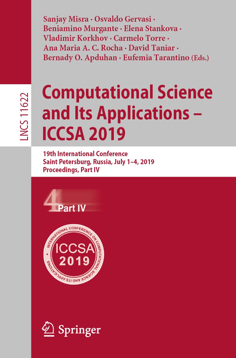 Titlebook: Computational Science and Its Applications – ICCSA 2019; 19th International C Sanjay Misra,Osvaldo Gervasi,Eufemia Tarantino Conference pro Titlebook: Computational Science and Its Applications – ICCSA 2019; 19th International C Sanjay Misra,Osvaldo Gervasi,Eufemia Tarantino Conference pro