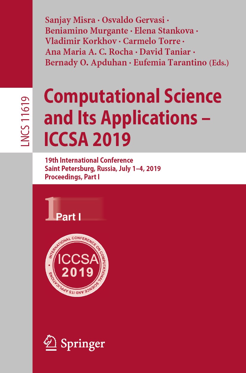 Titlebook: Computational Science and Its Applications – ICCSA 2019; 19th International C Sanjay Misra,Osvaldo Gervasi,Eufemia Tarantino Conference pro Titlebook: Computational Science and Its Applications – ICCSA 2019; 19th International C Sanjay Misra,Osvaldo Gervasi,Eufemia Tarantino Conference pro