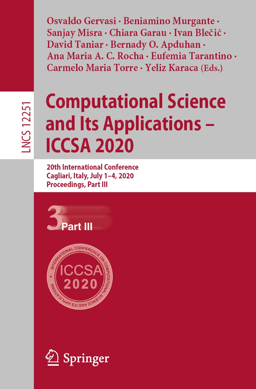 Titlebook: Computational Science and Its Applications – ICCSA 2020; 20th International C Osvaldo Gervasi,Beniamino Murgante,Yeliz Karaca Conference pr Titlebook: Computational Science and Its Applications – ICCSA 2020; 20th International C Osvaldo Gervasi,Beniamino Murgante,Yeliz Karaca Conference pr
