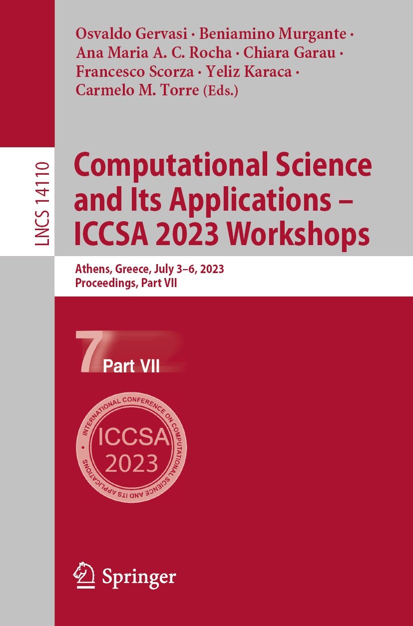 Titlebook: Computational Science and Its Applications – ICCSA 2023 Workshops; Athens, Greece, July Osvaldo Gervasi,Beniamino Murgante,Carmelo M. Torr Titlebook: Computational Science and Its Applications – ICCSA 2023 Workshops; Athens, Greece, July Osvaldo Gervasi,Beniamino Murgante,Carmelo M. Torr