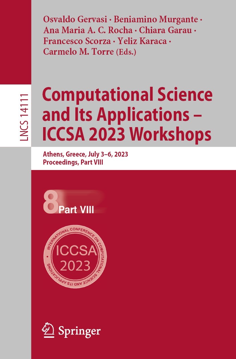 Titlebook: Computational Science and Its Applications – ICCSA 2023 Workshops; Athens, Greece, July Osvaldo Gervasi,Beniamino Murgante,Carmelo M. Torr Titlebook: Computational Science and Its Applications – ICCSA 2023 Workshops; Athens, Greece, July Osvaldo Gervasi,Beniamino Murgante,Carmelo M. Torr