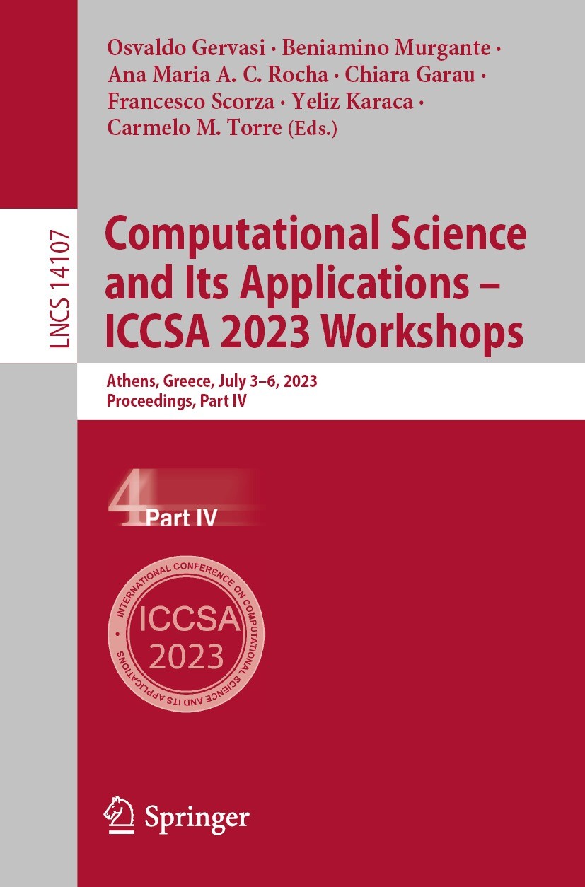 Titlebook: Computational Science and Its Applications – ICCSA 2023 Workshops; Athens, Greece, July Osvaldo Gervasi,Beniamino Murgante,Carmelo M. Torr Titlebook: Computational Science and Its Applications – ICCSA 2023 Workshops; Athens, Greece, July Osvaldo Gervasi,Beniamino Murgante,Carmelo M. Torr