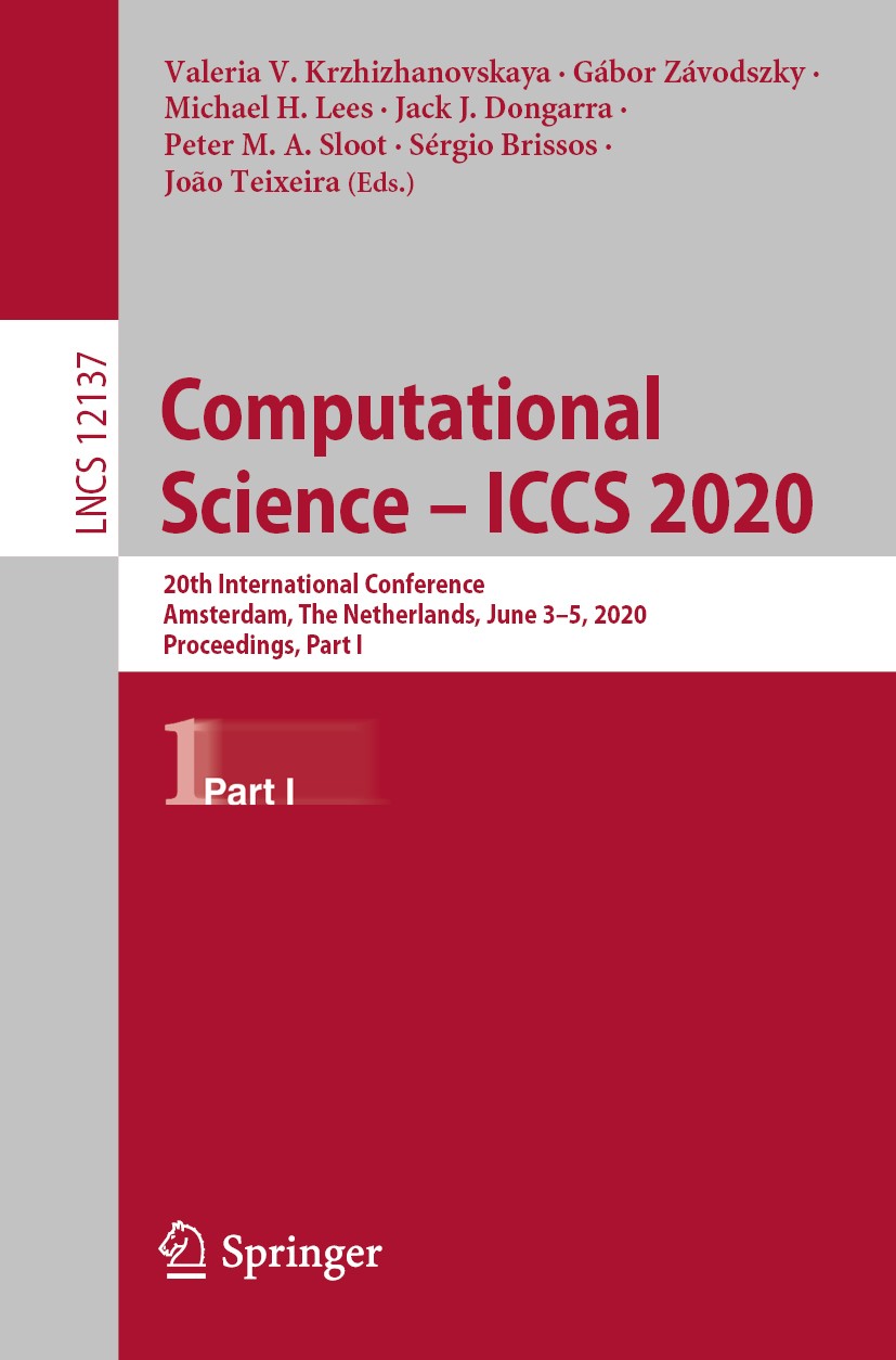 Titlebook: Computational Science – ICCS 2020; 20th International C Valeria V. Krzhizhanovskaya,Gábor Závodszky,João T Conference proceedings 2020 Spri Titlebook: Computational Science – ICCS 2020; 20th International C Valeria V. Krzhizhanovskaya,Gábor Závodszky,João T Conference proceedings 2020 Spri