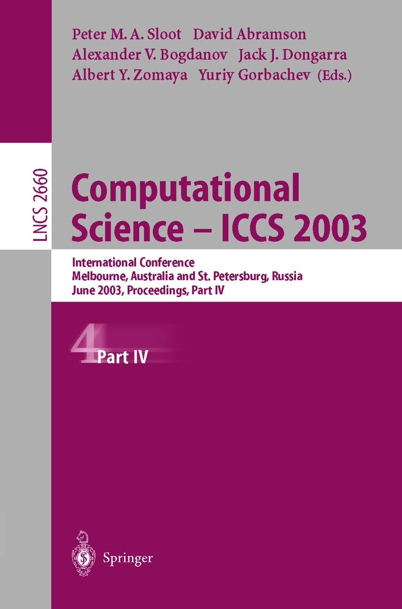 Titlebook: Computational Science — ICCS 2003; International Confer Peter M. A. Sloot,David Abramson,Albert Y. Zomaya Conference proceedings 2003 Sprin Titlebook: Computational Science — ICCS 2003; International Confer Peter M. A. Sloot,David Abramson,Albert Y. Zomaya Conference proceedings 2003 Sprin