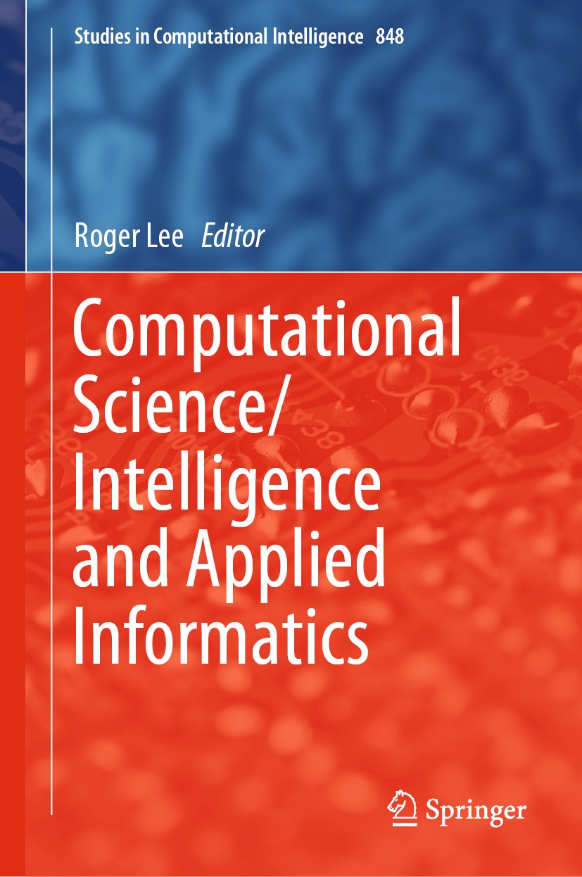 Titlebook: Computational Science/Intelligence and Applied Informatics; Roger Lee Book 2020 Springer Nature Switzerland AG 2020 Computational Intellig Titlebook: Computational Science/Intelligence and Applied Informatics; Roger Lee Book 2020 Springer Nature Switzerland AG 2020 Computational Intellig