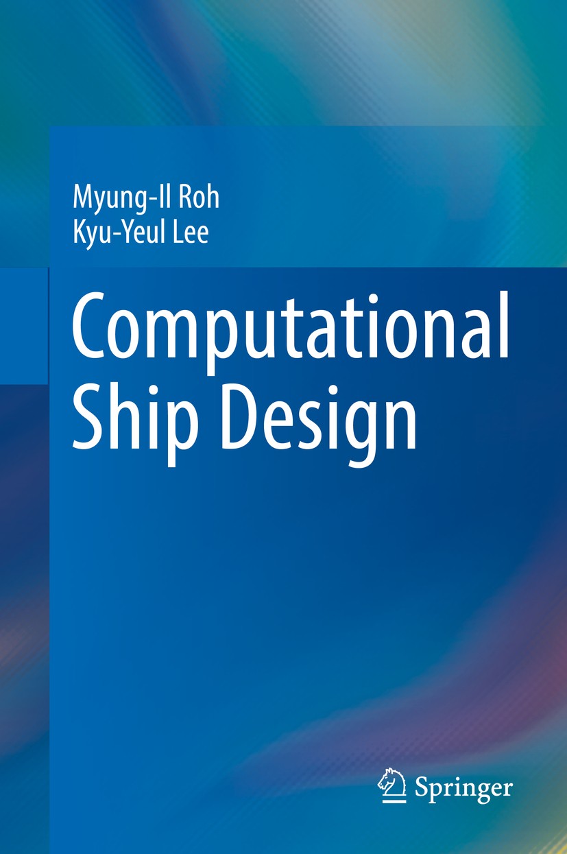 Titlebook: Computational Ship Design; Myung-Il Roh,Kyu-Yeul Lee Book 2018 Springer Nature Singapore Pte Ltd. 2018 Hull form design.Hull form surface. Titlebook: Computational Ship Design; Myung-Il Roh,Kyu-Yeul Lee Book 2018 Springer Nature Singapore Pte Ltd. 2018 Hull form design.Hull form surface.