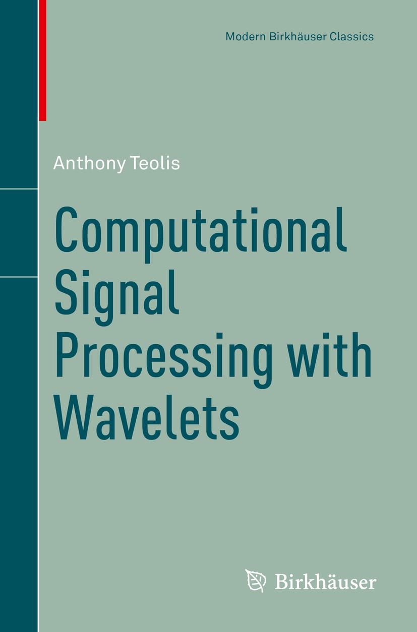 Titlebook: Computational Signal Processing with Wavelets; Anthony Teolis Book 2017 Springer International Publishing AG 2017 Applied Signal Processin Titlebook: Computational Signal Processing with Wavelets; Anthony Teolis Book 2017 Springer International Publishing AG 2017 Applied Signal Processin