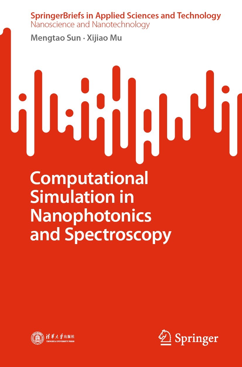 Titlebook: Computational Simulation in Nanophotonics and Spectroscopy; Mengtao Sun,Xijiao Mu Book 2023 Tsinghua University Press 2023 Computational S Titlebook: Computational Simulation in Nanophotonics and Spectroscopy; Mengtao Sun,Xijiao Mu Book 2023 Tsinghua University Press 2023 Computational S