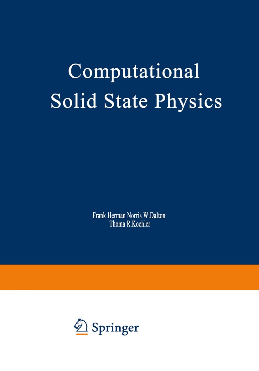Titlebook: Computational Solid State Physics; Proceedings of an In Frank Herman (Symposium Chairman),Norris W. Dalton Conference proceedings 1972 Plen Titlebook: Computational Solid State Physics; Proceedings of an In Frank Herman (Symposium Chairman),Norris W. Dalton Conference proceedings 1972 Plen