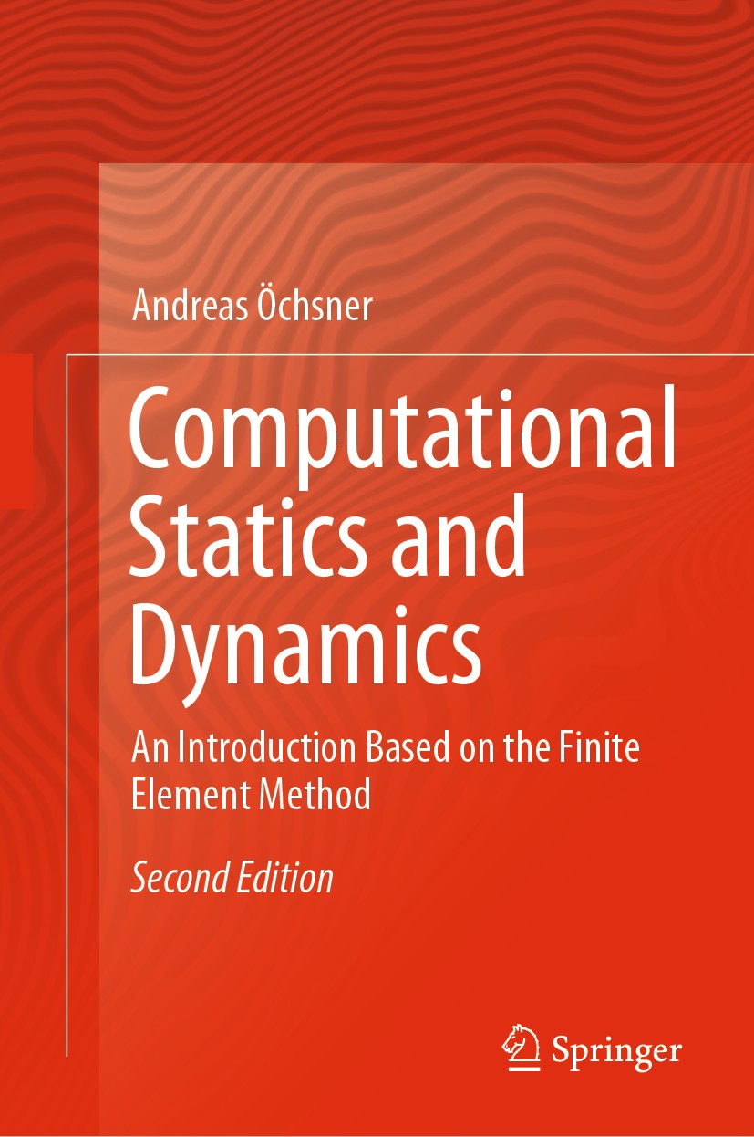Titlebook: Computational Statics and Dynamics; An Introduction Base Andreas Öchsner Textbook 20202nd edition Springer Nature Singapore Pte Ltd. 2020 N Titlebook: Computational Statics and Dynamics; An Introduction Base Andreas Öchsner Textbook 20202nd edition Springer Nature Singapore Pte Ltd. 2020 N