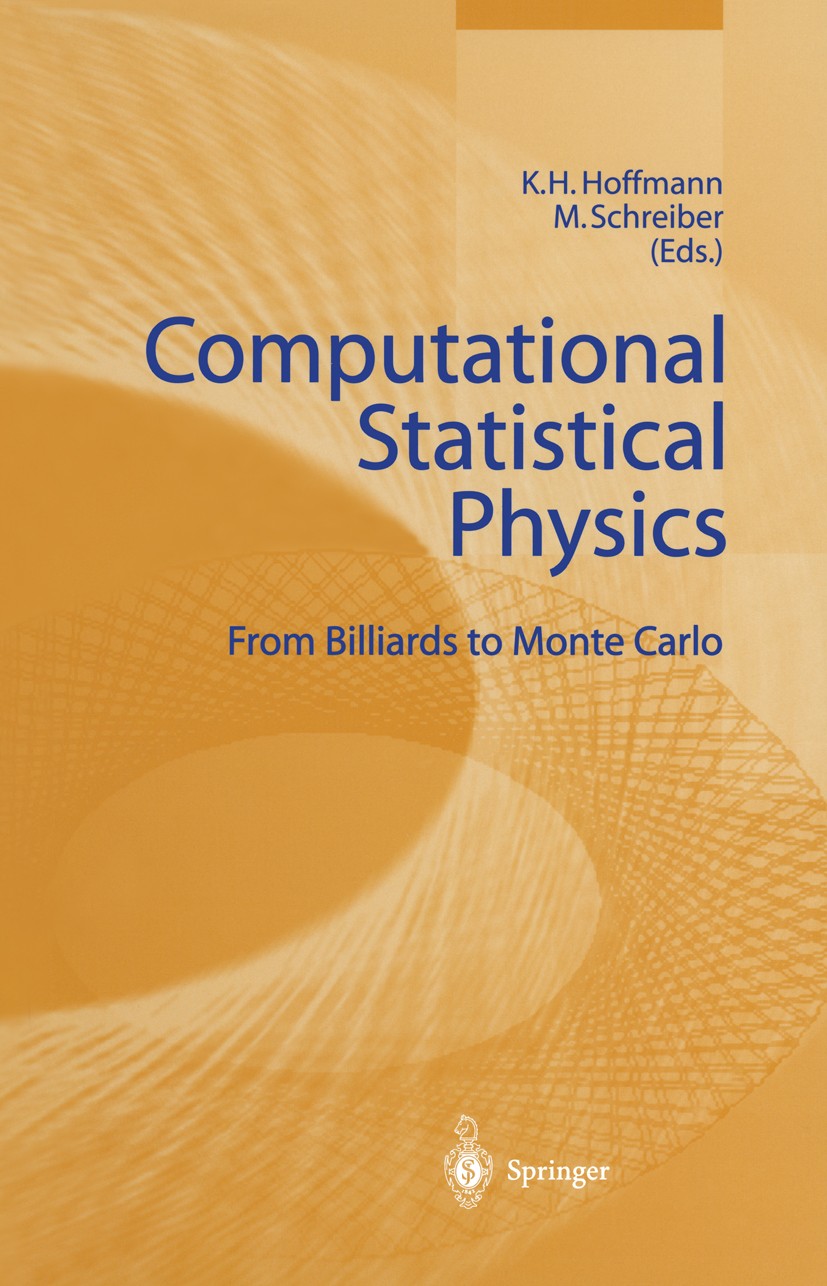Titlebook: Computational Statistical Physics; From Billiards to Mo Karl Heinz Hoffmann,Michael Schreiber Book 2002 Springer-Verlag Berlin Heidelberg 2 Titlebook: Computational Statistical Physics; From Billiards to Mo Karl Heinz Hoffmann,Michael Schreiber Book 2002 Springer-Verlag Berlin Heidelberg 2