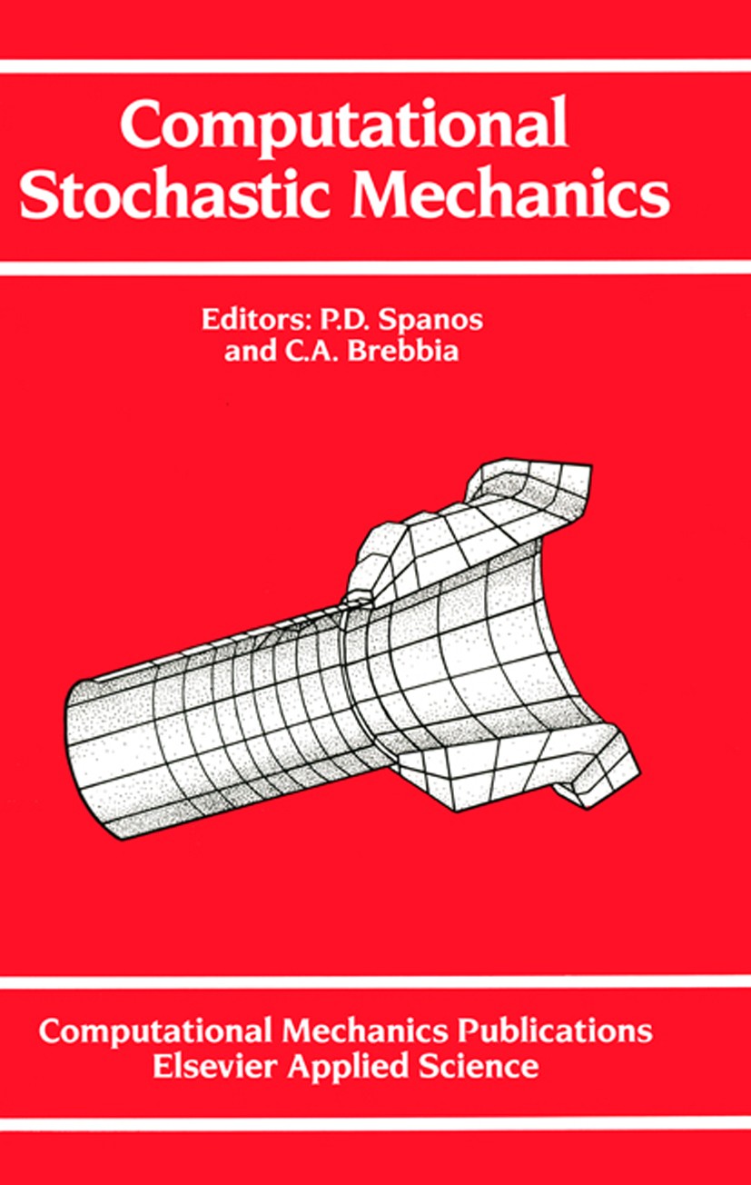 Titlebook: Computational Stochastic Mechanics; P. D. Spanos,C. A. Brebbia Book 1991 Computational Mechanics Publications 1991 Finite-Elemente-Methode Titlebook: Computational Stochastic Mechanics; P. D. Spanos,C. A. Brebbia Book 1991 Computational Mechanics Publications 1991 Finite-Elemente-Methode