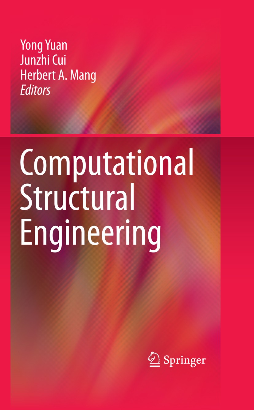 Titlebook: Computational Structural Engineering; Proceedings of the I Yong Yuan,Junzhi Cui,Herbert A. Mang Conference proceedings 2009 Springer Scienc Titlebook: Computational Structural Engineering; Proceedings of the I Yong Yuan,Junzhi Cui,Herbert A. Mang Conference proceedings 2009 Springer Scienc