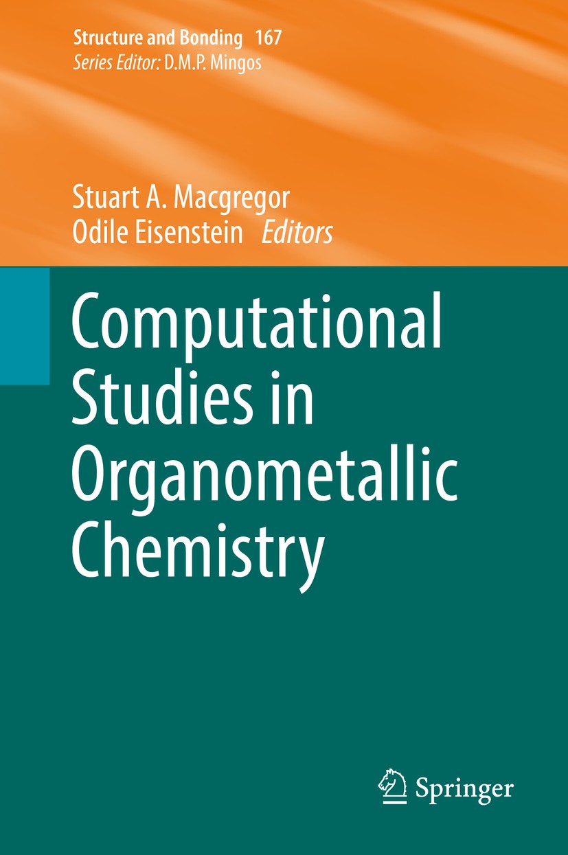 Titlebook: Computational Studies in Organometallic Chemistry; Stuart A. Macgregor,Odile Eisenstein Book 2016 Springer International Publishing Switze Titlebook: Computational Studies in Organometallic Chemistry; Stuart A. Macgregor,Odile Eisenstein Book 2016 Springer International Publishing Switze