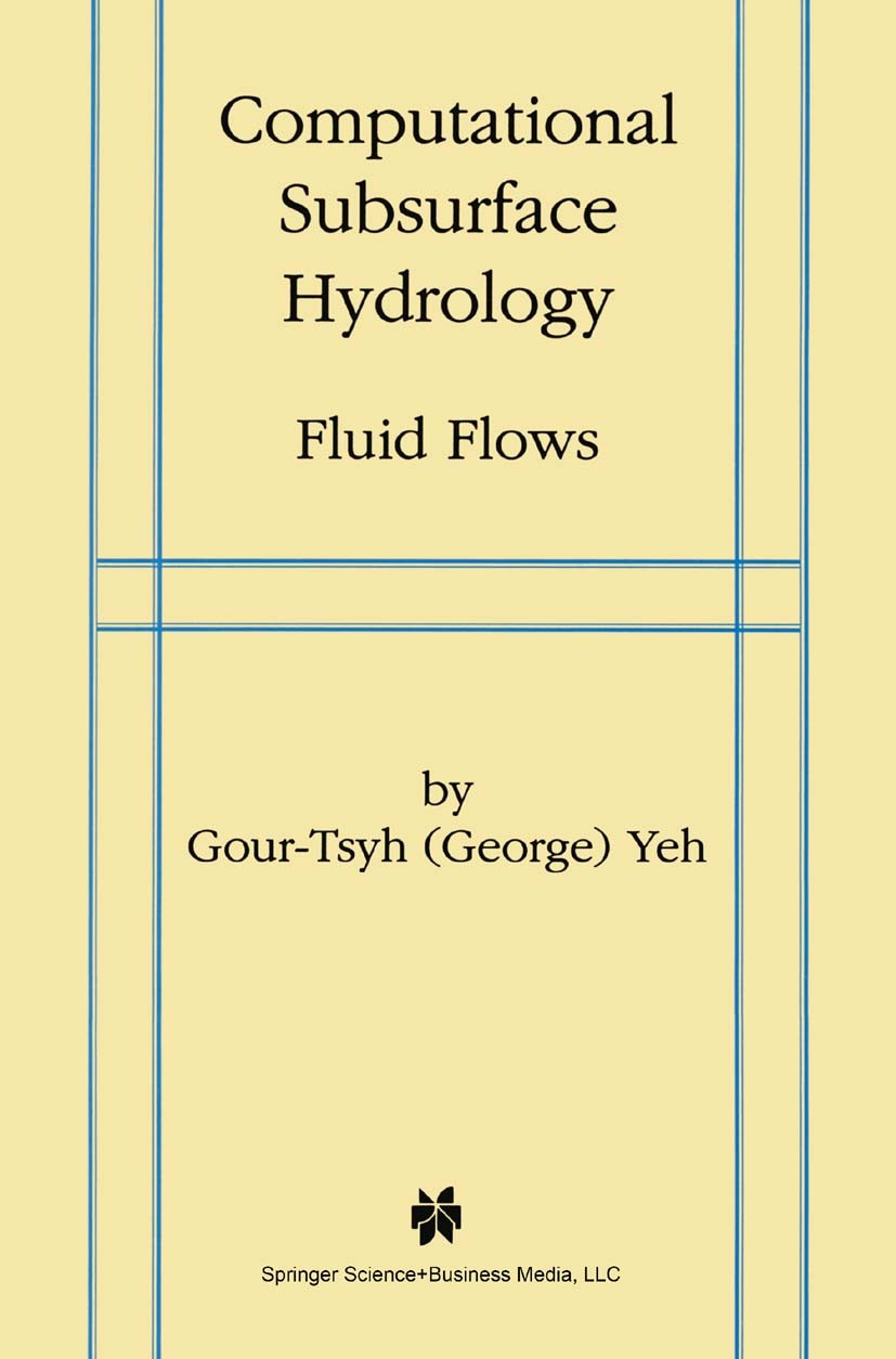 Titlebook: Computational Subsurface Hydrology; Fluid Flows Gour-Tsyh (George) Yeh Book 1999 Springer Science+Business Media New York 1999 agriculture. Titlebook: Computational Subsurface Hydrology; Fluid Flows Gour-Tsyh (George) Yeh Book 1999 Springer Science+Business Media New York 1999 agriculture.