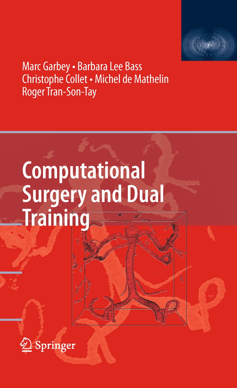 Titlebook: Computational Surgery and Dual Training; Marc Garbey,Barbara Lee Bass,Roger Tran-Son-Tay Book 2010 Springer-Verlag US 2010 Simulator.augme Titlebook: Computational Surgery and Dual Training; Marc Garbey,Barbara Lee Bass,Roger Tran-Son-Tay Book 2010 Springer-Verlag US 2010 Simulator.augme