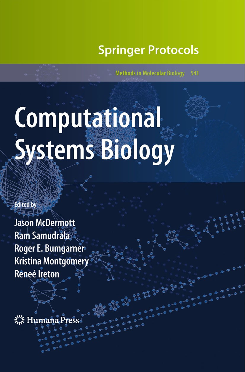 Titlebook: Computational Systems Biology; Reneé Ireton,Kristina Montgomery,Jason McDermott Book 2009 Humana Press 2009 Analysis.algorithms.bioinforma Titlebook: Computational Systems Biology; Reneé Ireton,Kristina Montgomery,Jason McDermott Book 2009 Humana Press 2009 Analysis.algorithms.bioinforma