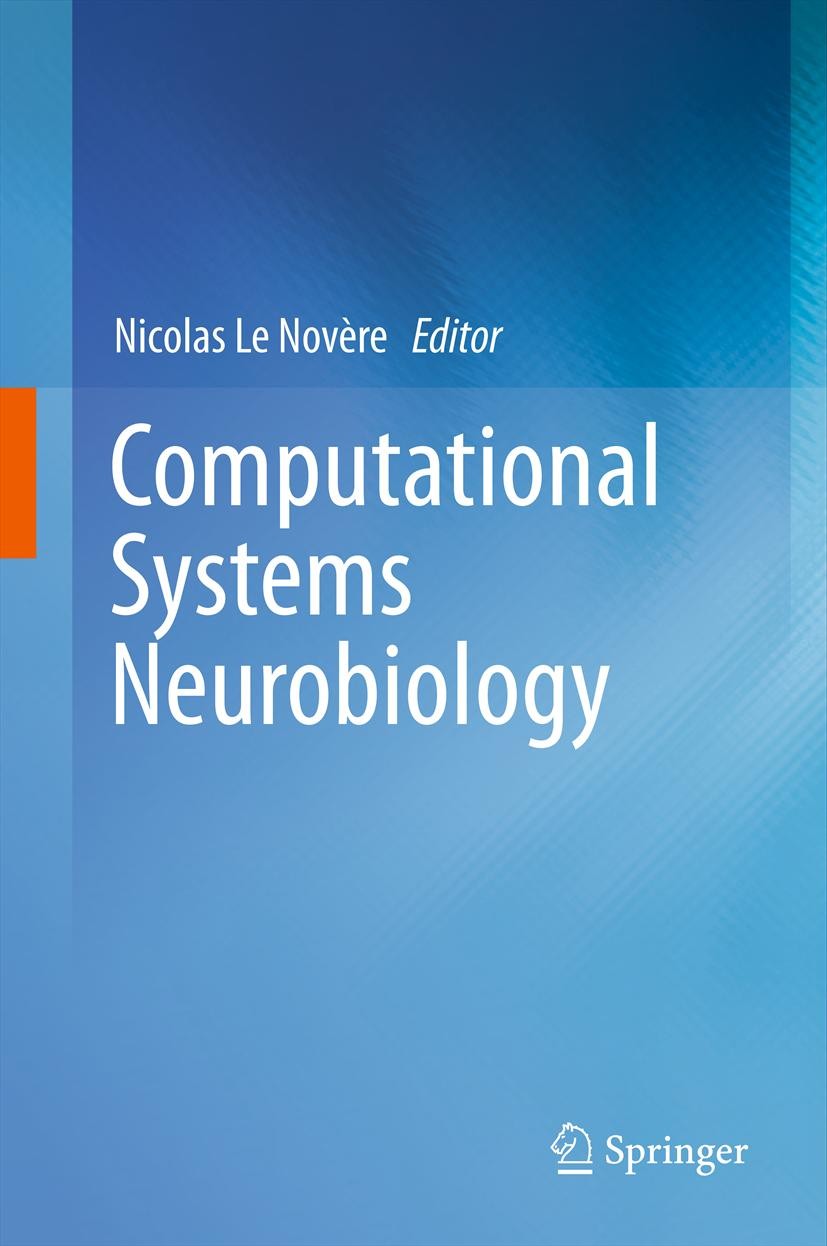 Titlebook: Computational Systems Neurobiology; N. Le Novère Book 2012 Springer Science+Business Media Dordrecht 2012 computational neurobiology.dynam Titlebook: Computational Systems Neurobiology; N. Le Novère Book 2012 Springer Science+Business Media Dordrecht 2012 computational neurobiology.dynam