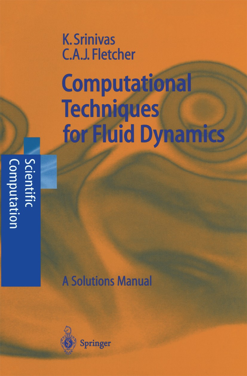 Titlebook: Computational Techniques for Fluid Dynamics; A Solutions Manual Karkenahalli Srinivas,Clive A. J. Fletcher Book 1992 Springer-Verlag Berlin Titlebook: Computational Techniques for Fluid Dynamics; A Solutions Manual Karkenahalli Srinivas,Clive A. J. Fletcher Book 1992 Springer-Verlag Berlin