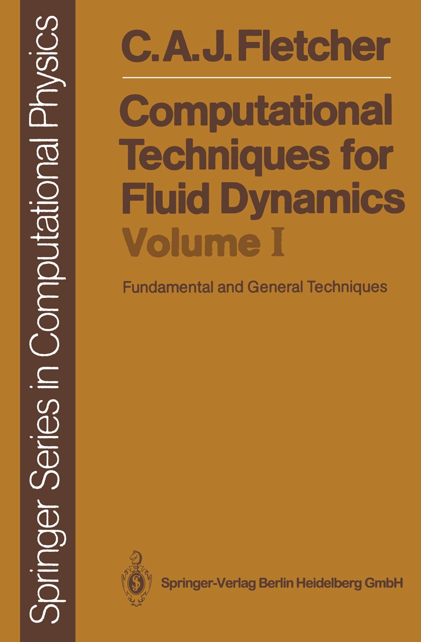 Titlebook: Computational Techniques for Fluid Dynamics 1; Fundamental and Gene Clive A. J. Fletcher Textbook 19881st edition Springer-Verlag Berlin He Titlebook: Computational Techniques for Fluid Dynamics 1; Fundamental and Gene Clive A. J. Fletcher Textbook 19881st edition Springer-Verlag Berlin He