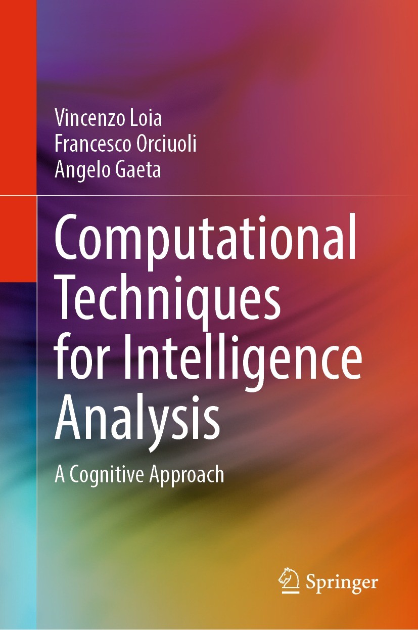 Titlebook: Computational Techniques for Intelligence Analysis; A Cognitive Approach Vincenzo Loia,Francesco Orciuoli,Angelo Gaeta Textbook 2023 The Ed Titlebook: Computational Techniques for Intelligence Analysis; A Cognitive Approach Vincenzo Loia,Francesco Orciuoli,Angelo Gaeta Textbook 2023 The Ed