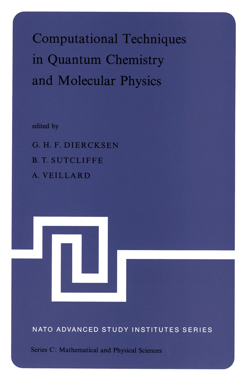 Titlebook: Computational Techniques in Quantum Chemistry and Molecular Physics; Proceedings of the N G. H. F. Diercksen,B. T. Sutcliffe,A. Veillard Co Titlebook: Computational Techniques in Quantum Chemistry and Molecular Physics; Proceedings of the N G. H. F. Diercksen,B. T. Sutcliffe,A. Veillard Co