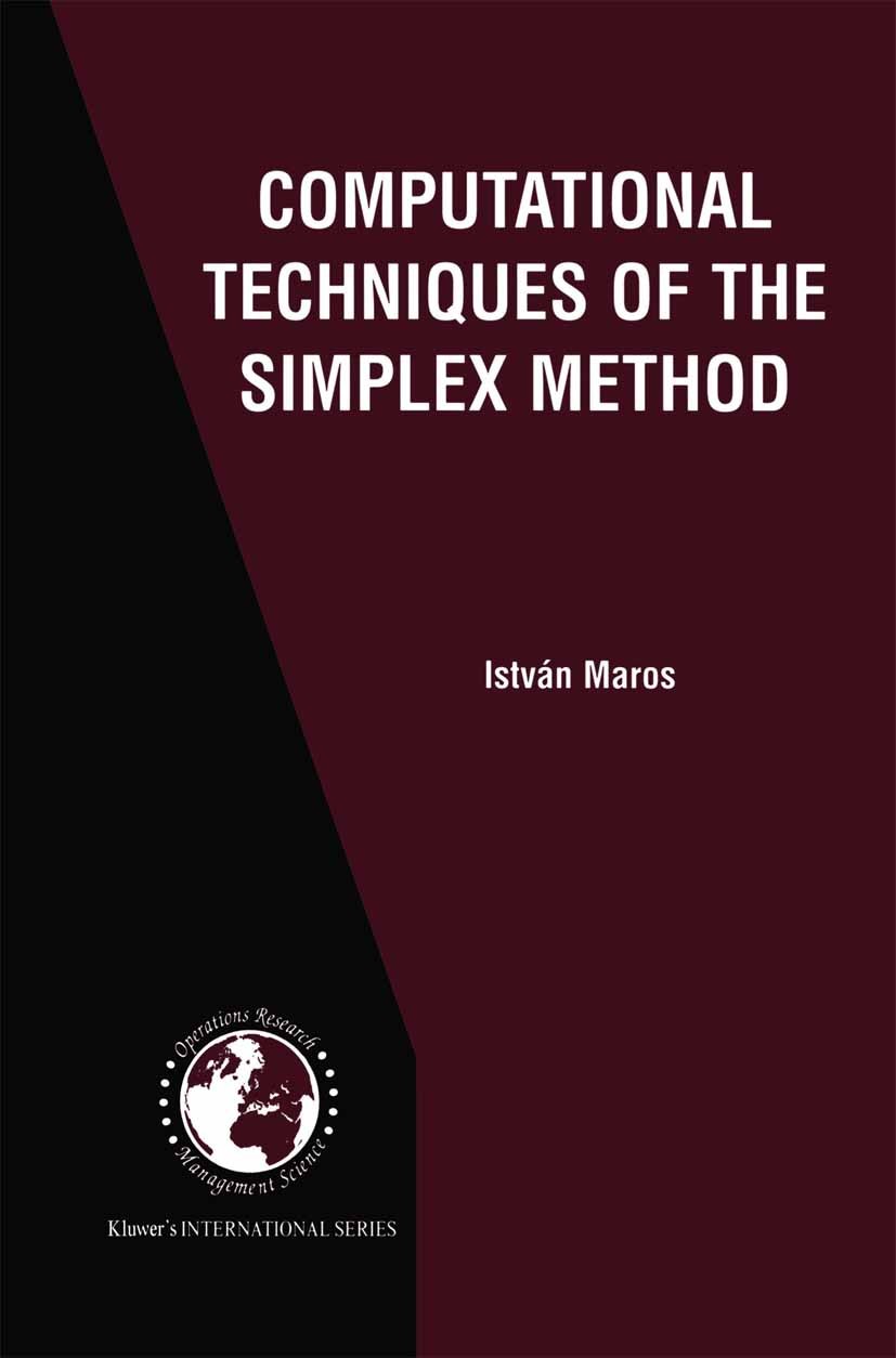 Titlebook: Computational Techniques of the Simplex Method; István Maros Book 2003 Springer Science+Business Media New York 2003 algorithms.computer s Titlebook: Computational Techniques of the Simplex Method; István Maros Book 2003 Springer Science+Business Media New York 2003 algorithms.computer s
