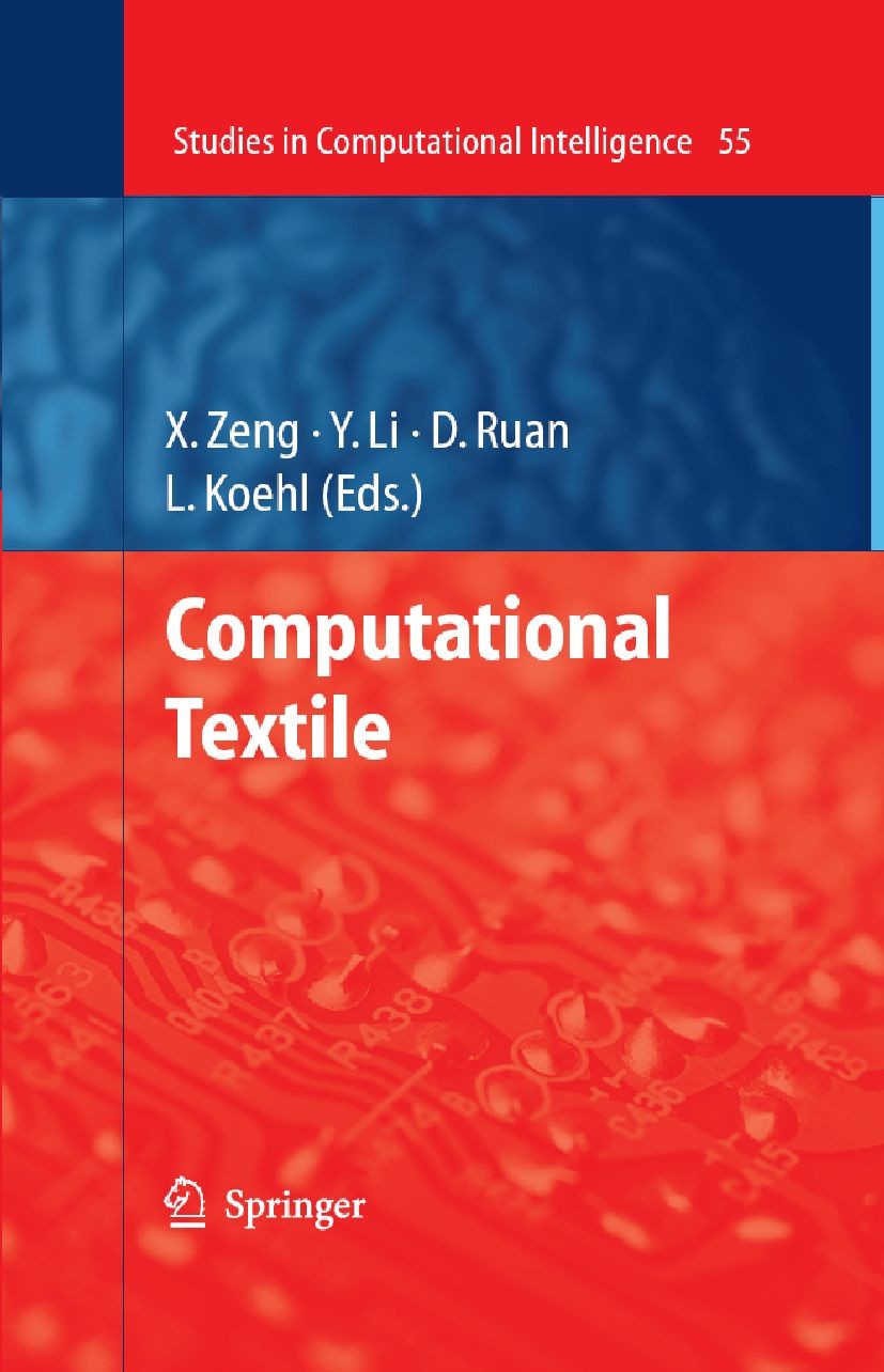 Titlebook: Computational Textile; Xianyi Zeng,Yi Li,Ludovic Koehl Book 2007 Springer-Verlag Berlin Heidelberg 2007 Computational Textile.Computer-Aid Titlebook: Computational Textile; Xianyi Zeng,Yi Li,Ludovic Koehl Book 2007 Springer-Verlag Berlin Heidelberg 2007 Computational Textile.Computer-Aid